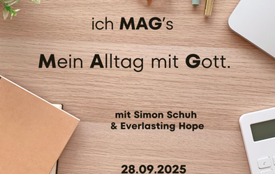 "Ich MAG's" Mein Alltag mit Gott