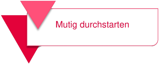 Mutig durchstarten